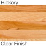 Hickory Cl;ear Finish